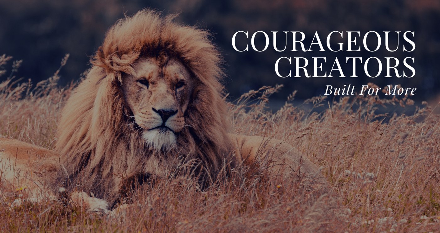 Courageous Creators — Built For More